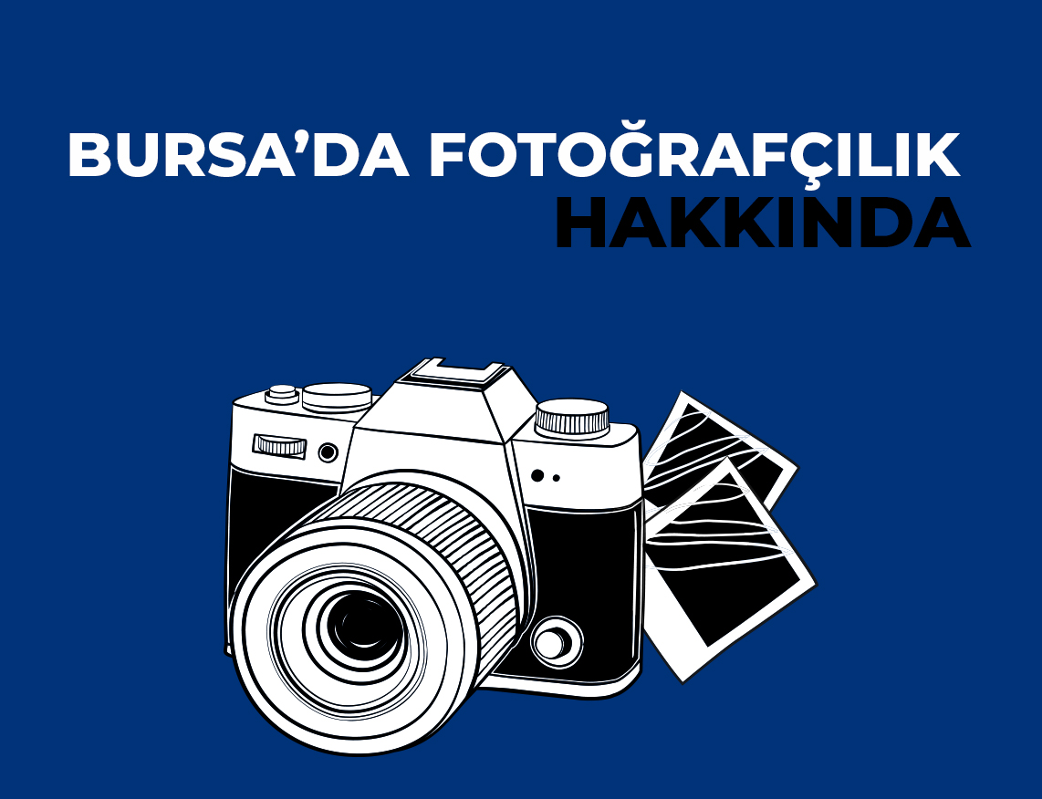 Bursa'da Fotoğrafçılık Hakkında